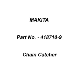 Makita Chain Catcher Suitable For DCS232T, Part No 418710-9-43