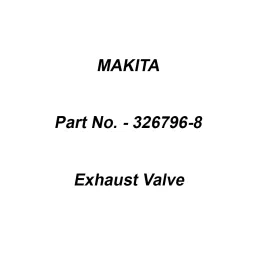 Makita Exhaust Valve Suitable For EB5300TH, Part No 326796-8-39