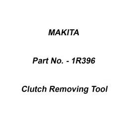 Makita Clutch Removing Tool Suitable For ZZR, Part No 1R396-21