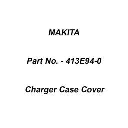 Makita Charger Case Cover Suitable For DC18WC, Part No 413E94-0-35