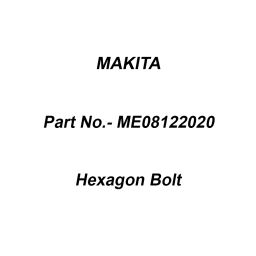 Makita Hexagon Bolt For EW1060H, Part No ME08122020-23