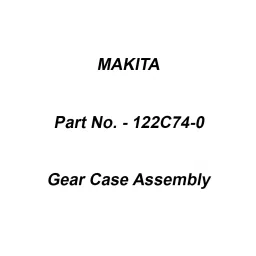 Makita Gear Case Assembly Suitable For EM4251, Part No 122C74-0-6