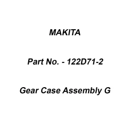 Makita Gear Case Assembly G Suitable For UR013G, Part No 122D71-2-8