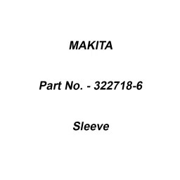Makita Sleeve Suitable For BTL060, Part No 322718-6-41