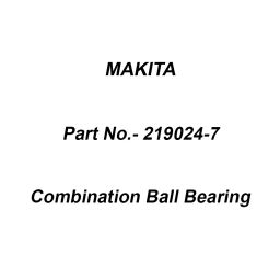 Makita Combination Ball Bearing For EA4301F, Part No 219024-7-30