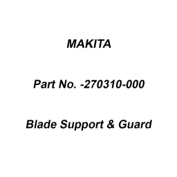 Makita Blade Support & Guard Suitable for SJ401, Part No 270310-000-40