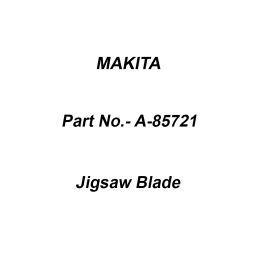Makita Jigsaw Blade Number B21, Part No A-85721-33