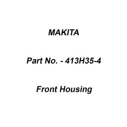 Makita Front Housing Suitable For CL003G, Part No 413H35-4-43