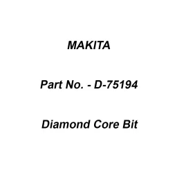 Makita Diamond Core Bit Size 40 mm, Part No D-75194-8