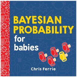 Bayesian Probability for Babies Board Book By Chris Ferrie - English-21