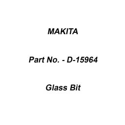 Makita 6.35 mm (1/4 inch) Hex Shank Glass Bit Size 6-65 mm, Part No D-15964-10
