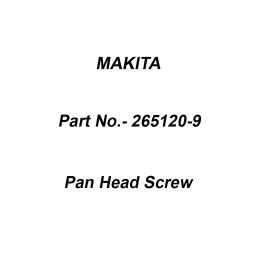 Makita Pan Head Screw Size M5x16 for MT580, Part No 265120-9-45