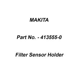 Makita Filter Sensor Holder Suitable For DRC300, Part No 413555-0-40