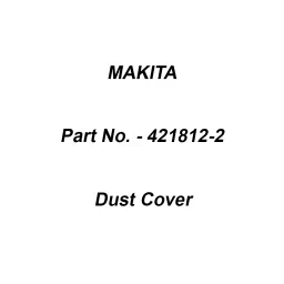 Makita Dust Cover Suitable For MT410, Part No 421812-2-15