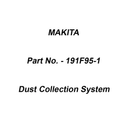 Makita Dust Collection System Suitable For DX10, Part No 191F95-1-13