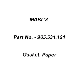 Makita Gasket, Paper Suitable For DCS64,73,79, Part No 965.531.121-18