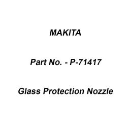 Makita Glass Protection Nozzle Suitable For HG551V, Part No P-71417-10