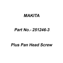 Makita Plus Pan Head Screw Size M4x5 for 1911B, Part No 251246-3-6