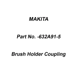 Makita Brush Holder Coupling Suitable for BTD044, Part No 632A91-5-6