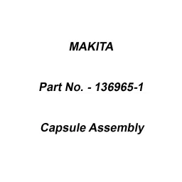 Makita Capsule Assembly Suitable For CL283FD, Part No 136965-1-1