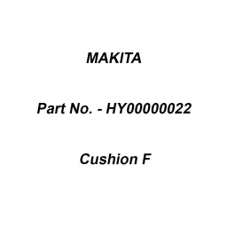 Makita Cushion F Accessory, Part No HY00000022-12