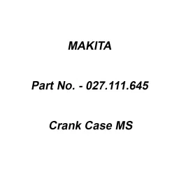 Makita Crank Case MS Blue Old No.027.111.643, Part No 027.111.645-8