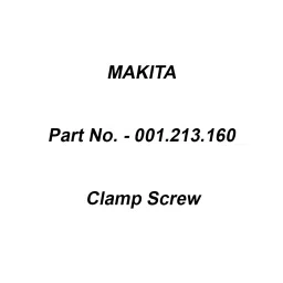 Makita Clamp Screw Accessory, Part No 001.213.160-23