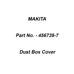 Makita Dust Box Cover Suitable For DVC260, Part No 456739-7-37