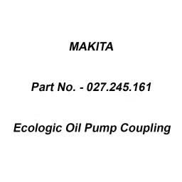 Makita Ecologic Oil Pump Coupling Suitable For DCS430,5200, Part No 027.245.161-7