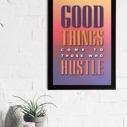 eCraftIndia Multicoloured Good Things Come to Those Who Hustle Satin Matt Texture UV Wall Art-picture-12