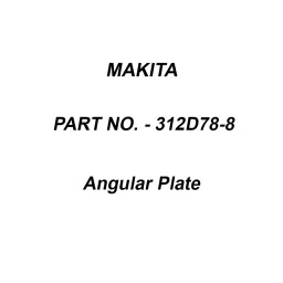 Makita Angular Plate Suitable For HS012G, Part No 312D78-8-52