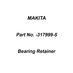 Makita Bearing Retainer Suitable for MT910, Part No 317999-5-47