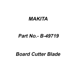 Makita Board Cutter Blade for DSD180, Part No B-49719-20
