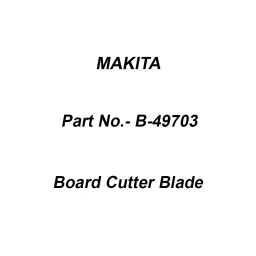 Makita Board Cutter Blade for DSD180, Part No B-49703-35