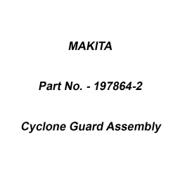 Makita Cyclone Guard Assembly Suitable For MHW0820, Part No 197864-2-47