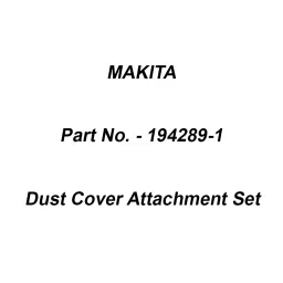 Makita Dust Cover Attachment Set Suitable For GA9020, Part No 194289-1-28