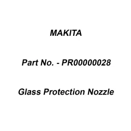Makita Glass Protection Nozzle Suitable For HG5030, Part No PR00000028-11