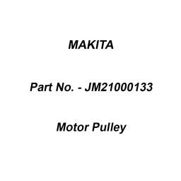 Makita Motor Pulley Suitable For LB1200F, Part No JM21000133-image-72