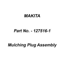 Makita Mulching Plug Assembly Suitable For DLM530, Part No 127516-1-image-12