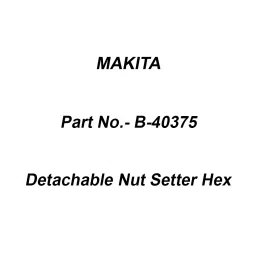 Makita Detachable Nut Setter Hex Size 10 mm, Part No B-40375-15