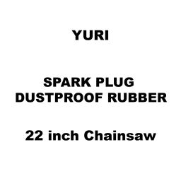 Yuri Spark Plug Dustproof Rubber Spare for 22 inch (558 mm) Chainsaw-56
