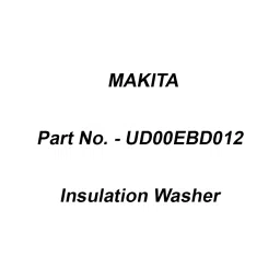 Makita Insulation Washer for , Part No UD00EBD012-19