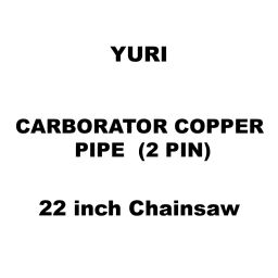 Yuri Carborator Copper Pipe (2 Pin) Spare for 22 inch (558 mm) Chainsaw-image-43