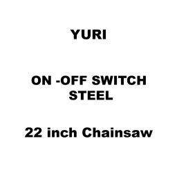 Yuri On -Off Switch Steel Spare for 22 inch (558 mm) Chainsaw-17