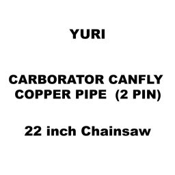 Yuri Carborator Canfly Copper Pipe (2 Pin) Spare for 22 inch (558 mm) Chainsaw-image-45