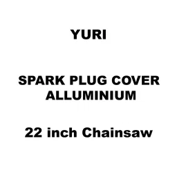 Yuri Spark Plug Cover Alluminium Spare for 22 inch (558 mm) Chainsaw-55
