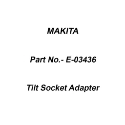 Makita Tilt Socket Adapter, Part No E-03436-29