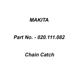 Makita Chain Catch Suitable For DCS430,5200, Part No 020.111.082-45