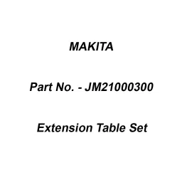 Makita Extension Table Set Suitable For LB1200F, Part No JM21000300-28
