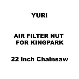 Yuri Air Filter Nut For Kingpark Spare for 22 inch (558 mm) Chainsaw-image-41